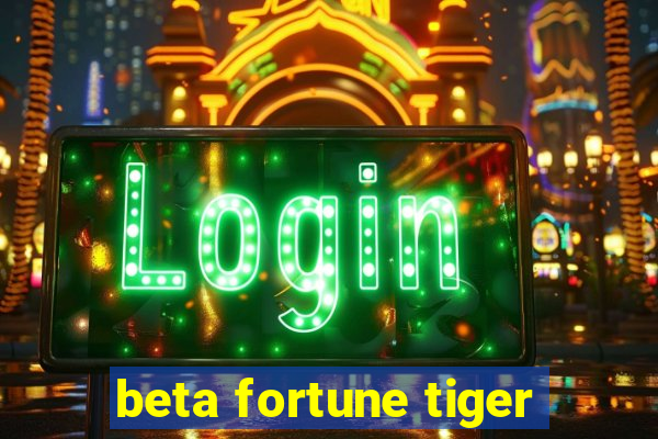 beta fortune tiger